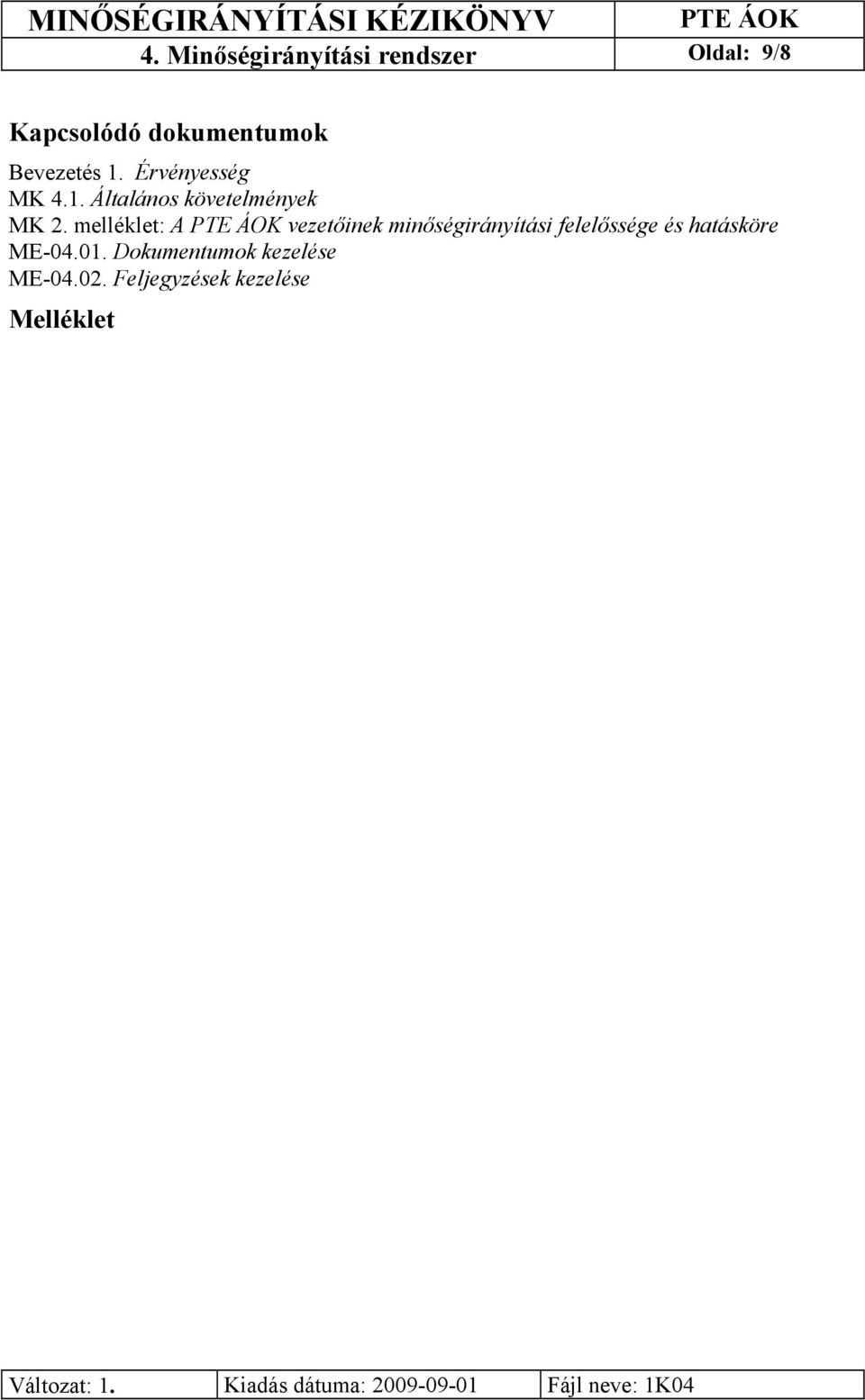 melléklet: A vezetőinek minőségirányítási felelőssége és hatásköre ME-04.01.