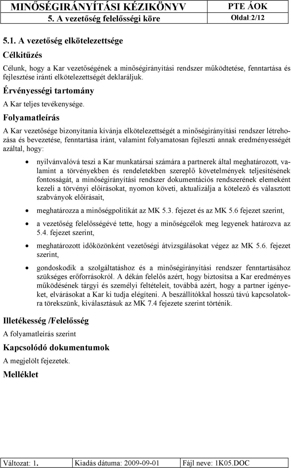 Érvényességi tartomány A Kar teljes tevékenysége.
