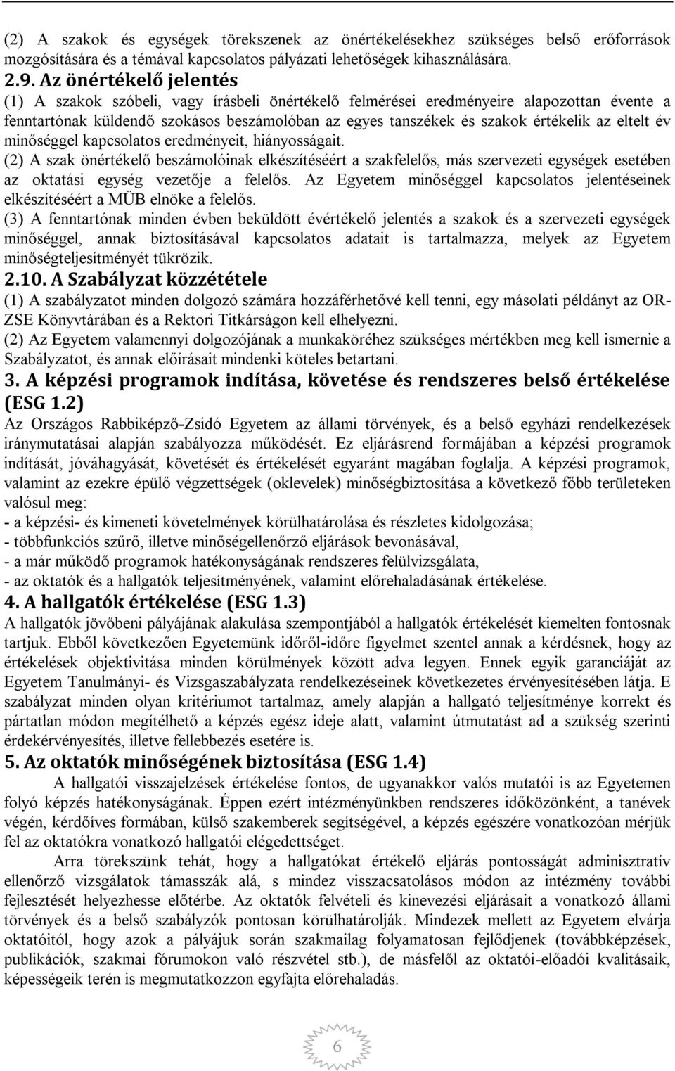az eltelt év minőséggel kapcsolatos eredményeit, hiányosságait.