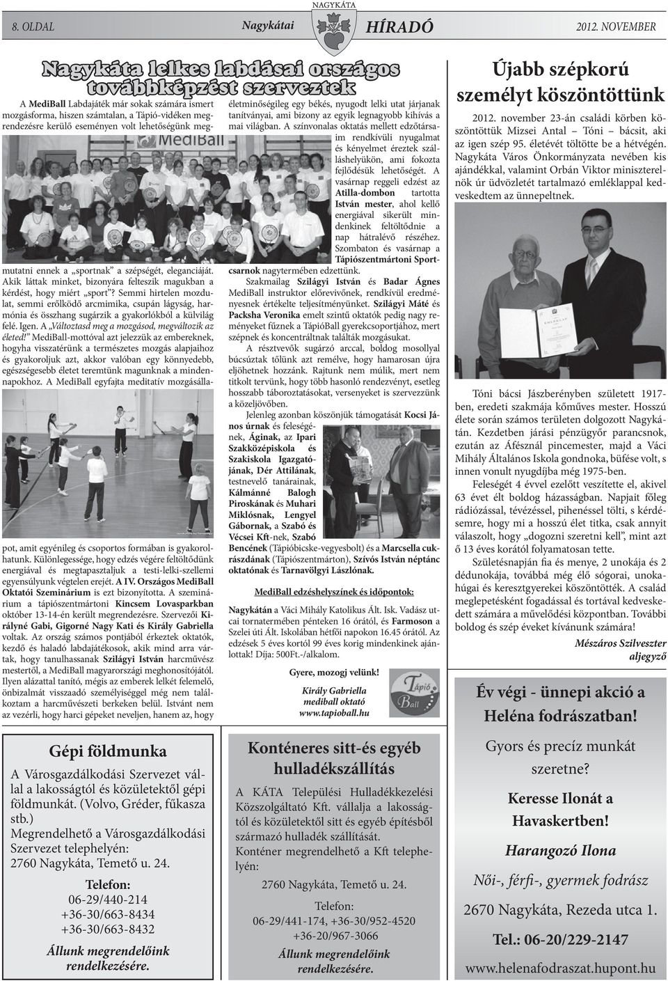 lehetőségünk megmutatni ennek a sportnak a szépségét, eleganciáját. Akik láttak minket, bizonyára felteszik magukban a kérdést, hogy miért sport?