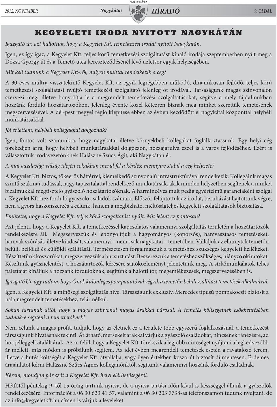 Mit kell tudnunk a Kegyelet Kft-ről, milyen múlttal rendelkezik a cég? A 30 éves múltra visszatekintő Kegyelet Kft.