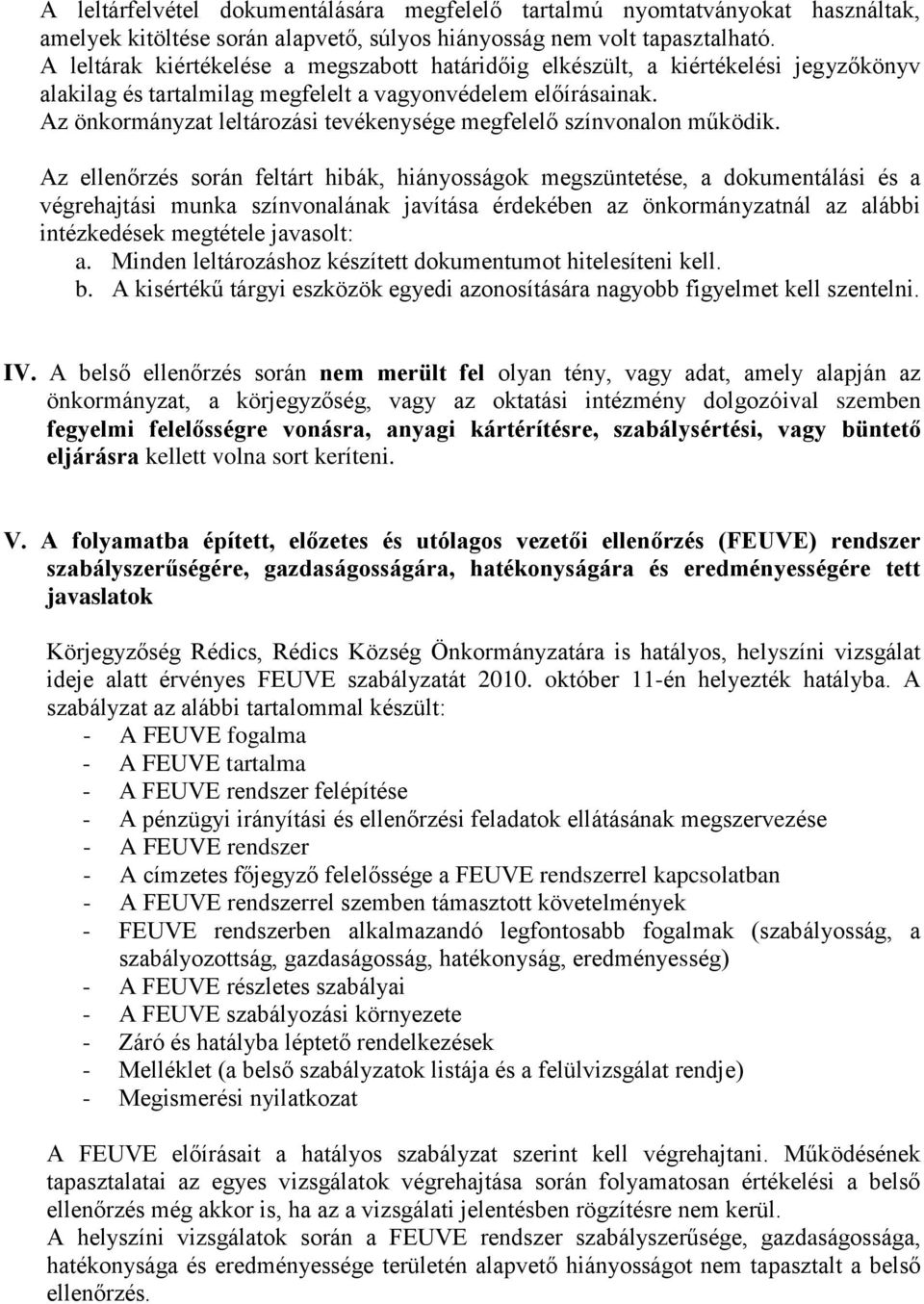 Az önkormányzat leltározási tevékenysége megfelelő színvonalon működik.