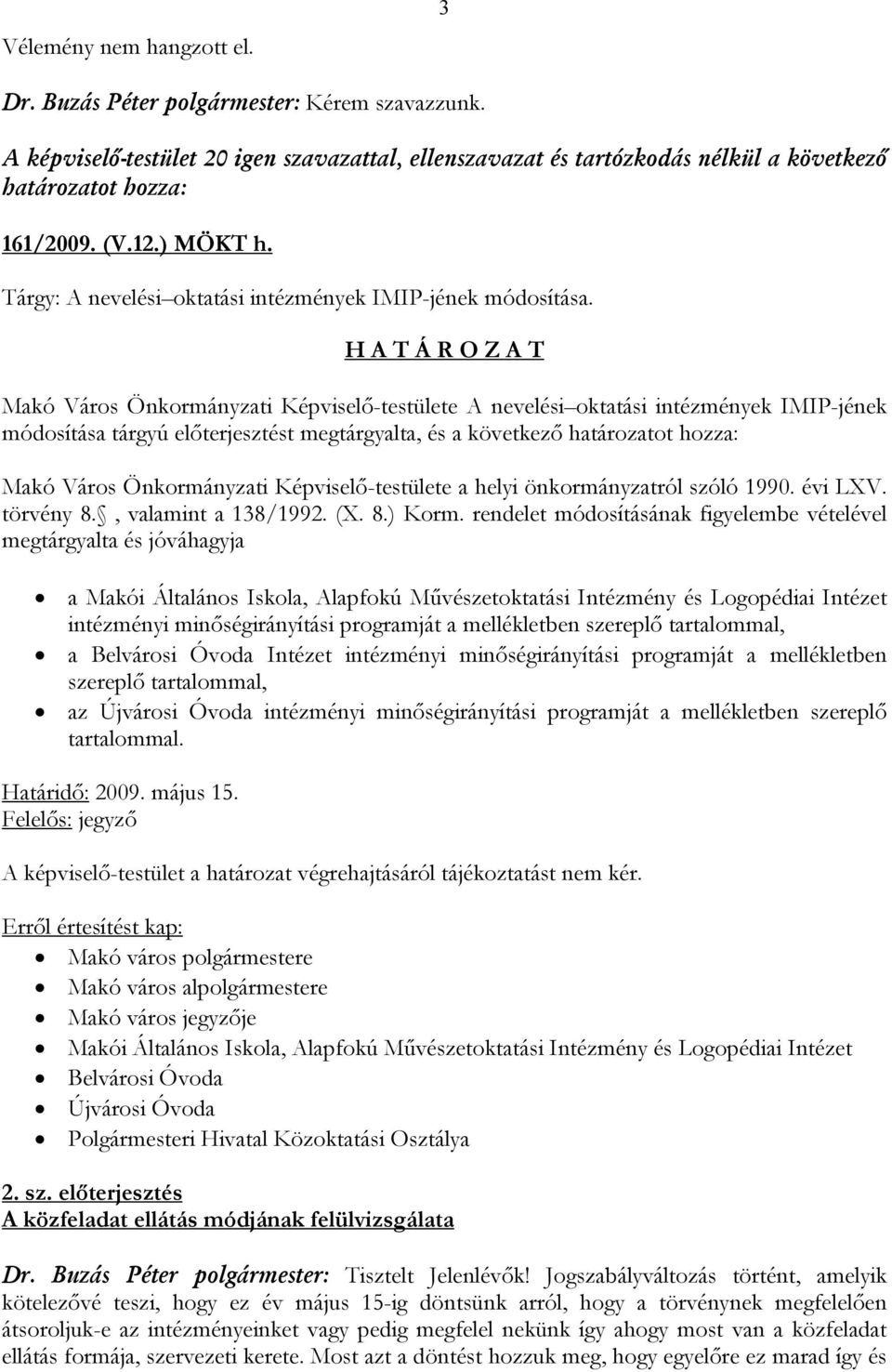 helyi önkormányzatról szóló 1990. évi LXV. törvény 8., valamint a 138/1992. (X. 8.) Korm.