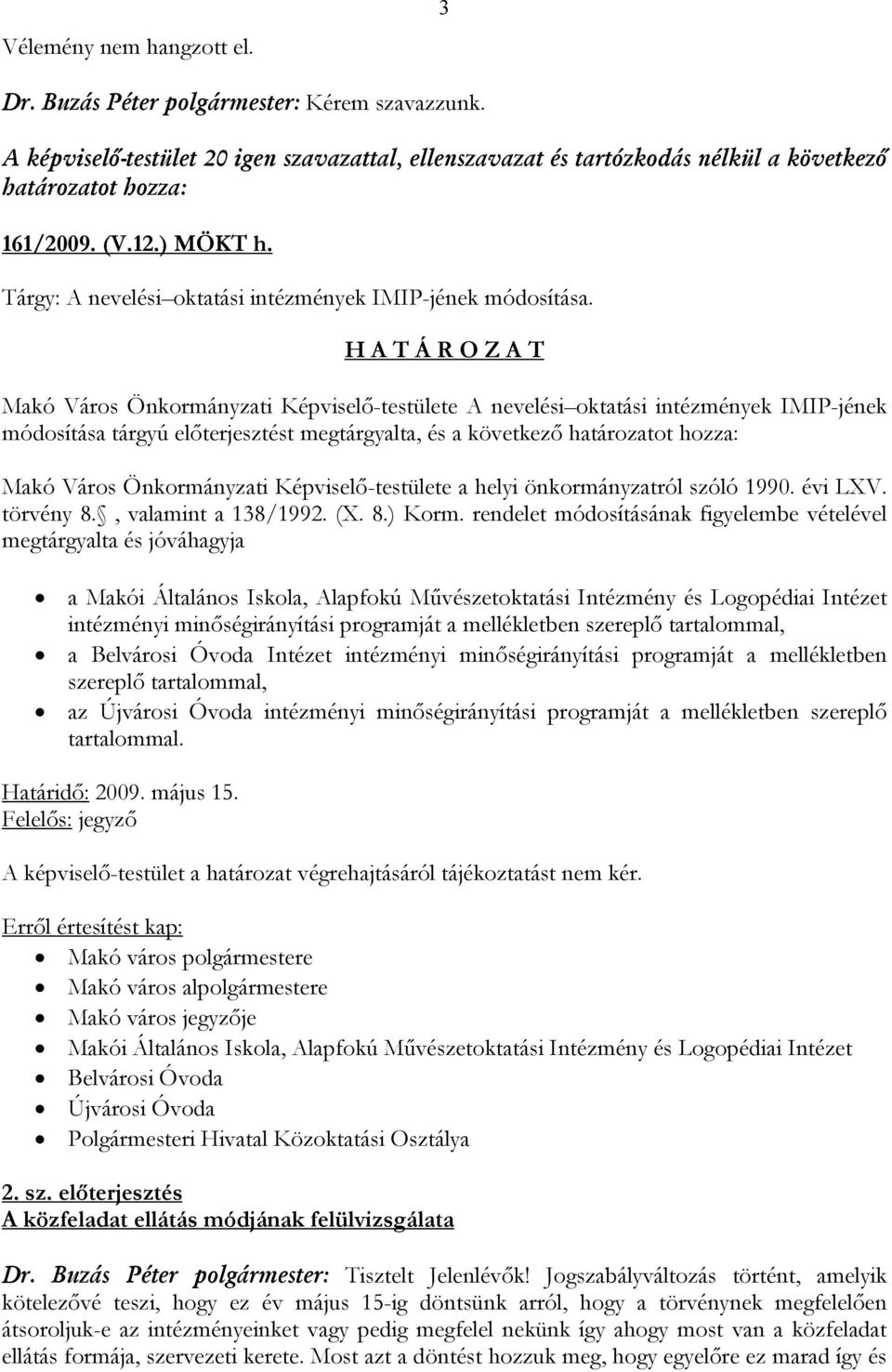 helyi önkormányzatról szóló 1990. évi LXV. törvény 8., valamint a 138/1992. (X. 8.) Korm.