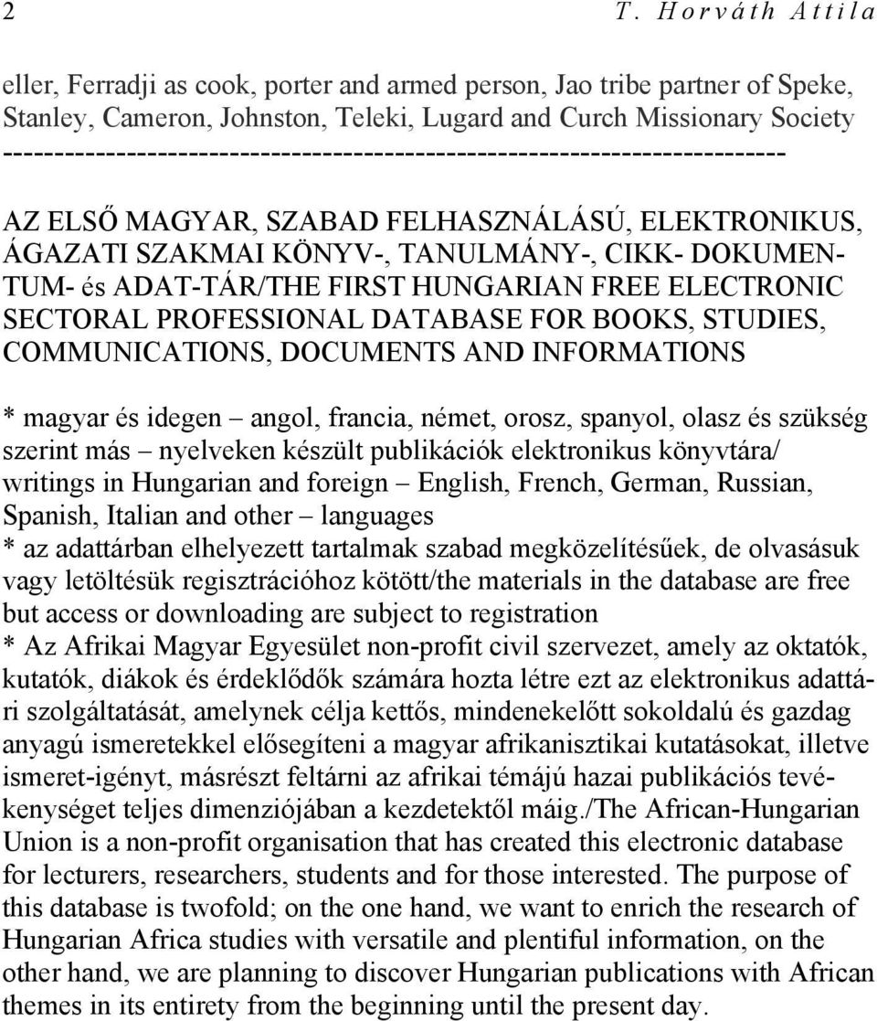 ADAT-TÁR/THE FIRST HUNGARIAN FREE ELECTRONIC SECTORAL PROFESSIONAL DATABASE FOR BOOKS, STUDIES, COMMUNICATIONS, DOCUMENTS AND INFORMATIONS * magyar és idegen angol, francia, német, orosz, spanyol,