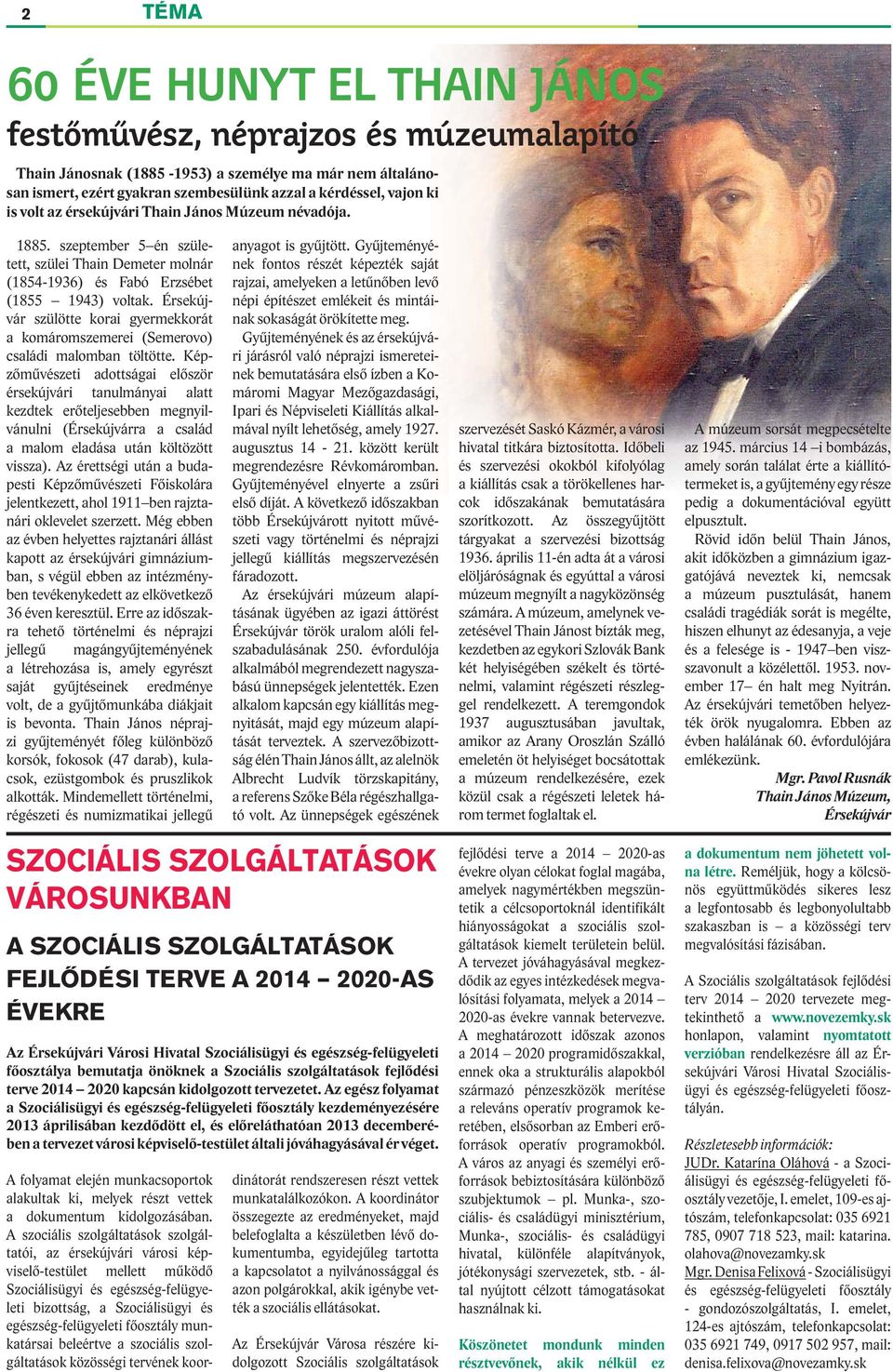Érsekújvár szülötte korai gyermekkorát a komáromszemerei (Semerovo) családi malomban töltötte.