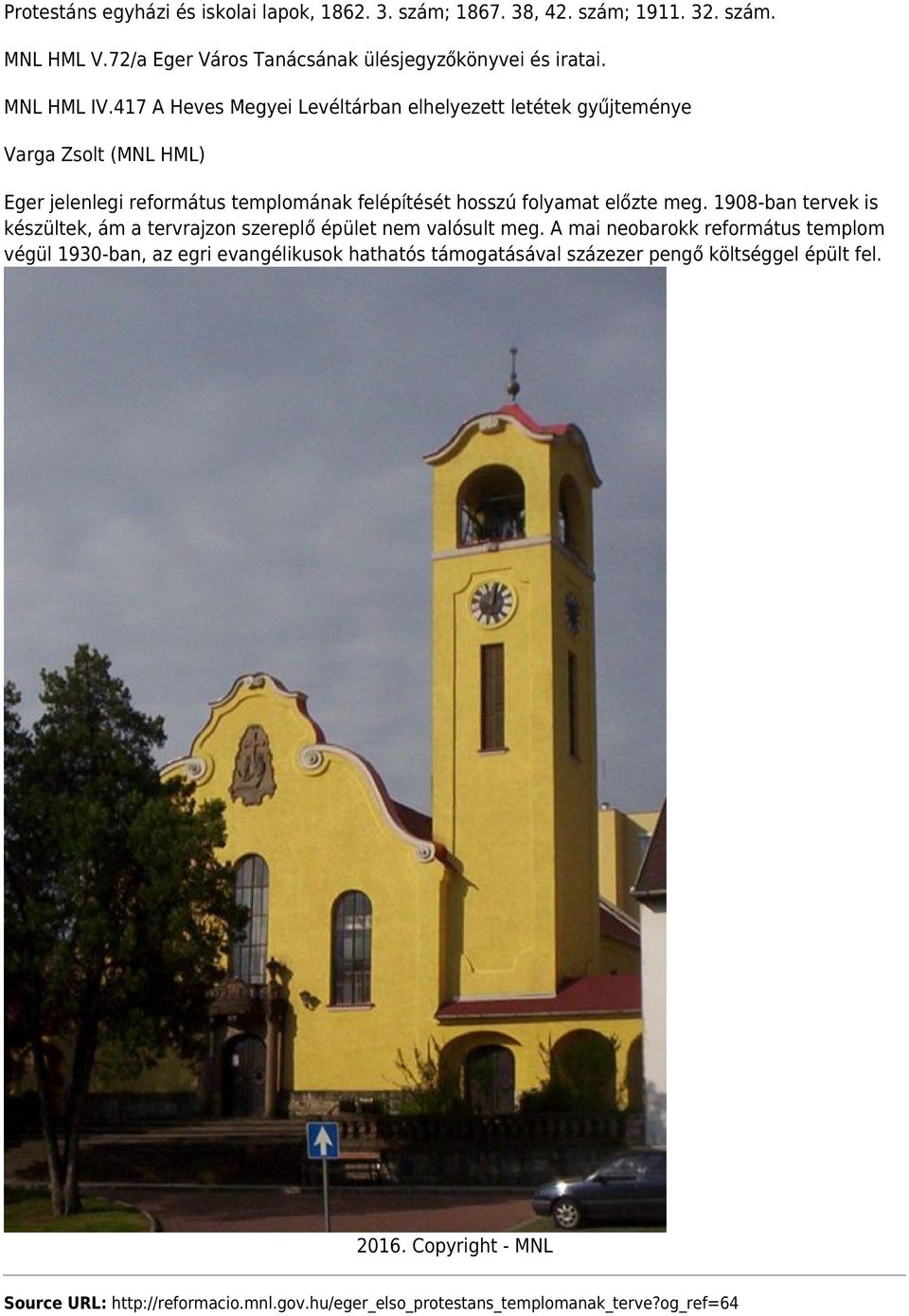 417 A Heves Megyei Levéltárban elhelyezett letétek gyűjteménye Varga Zsolt (MNL HML) Eger jelenlegi református templomának felépítését hosszú folyamat előzte meg.