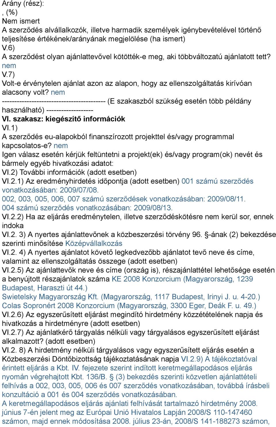 ------------------------------------------ (E szakaszból szükség esetén több példány használható) ------------------- VI. szakasz: kiegészítő információk VI.