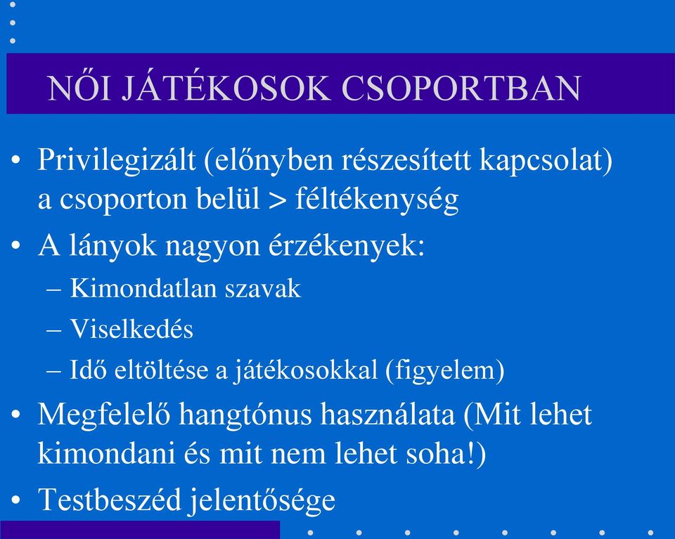 szavak Viselkedés Idő eltöltése a játékosokkal (figyelem) Megfelelő