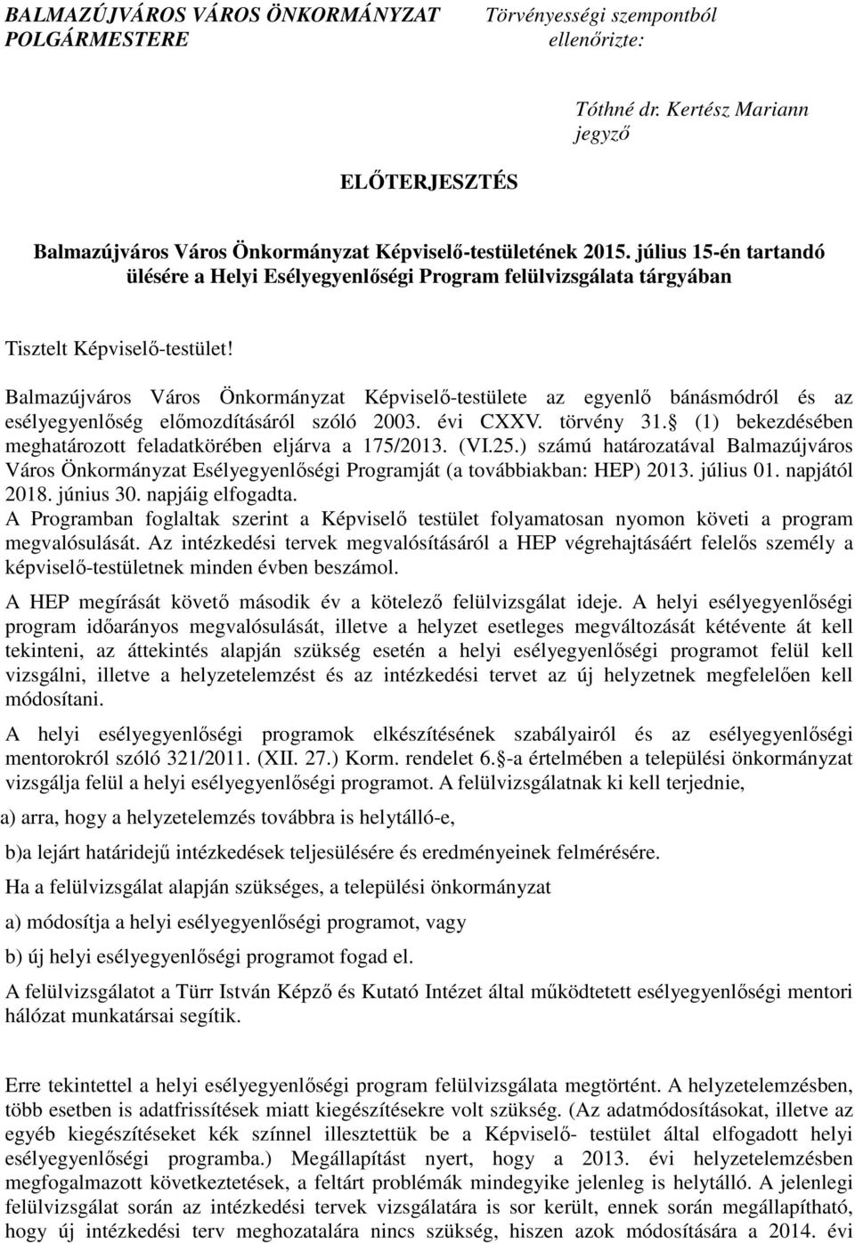 Balmazújváros Város Önkormányzat Képviselő-testülete az egyenlő bánásmódról és az esélyegyenlőség előmozdításáról szóló 2003. évi CXXV. törvény 31.