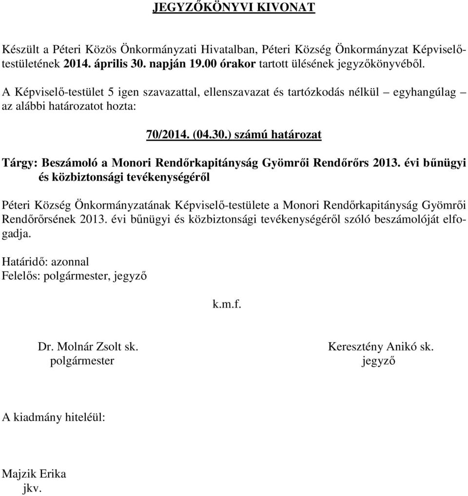) számú határozat Tárgy: Beszámoló a Monori Rendőrkapitányság Gyömrői Rendőrőrs 2013.