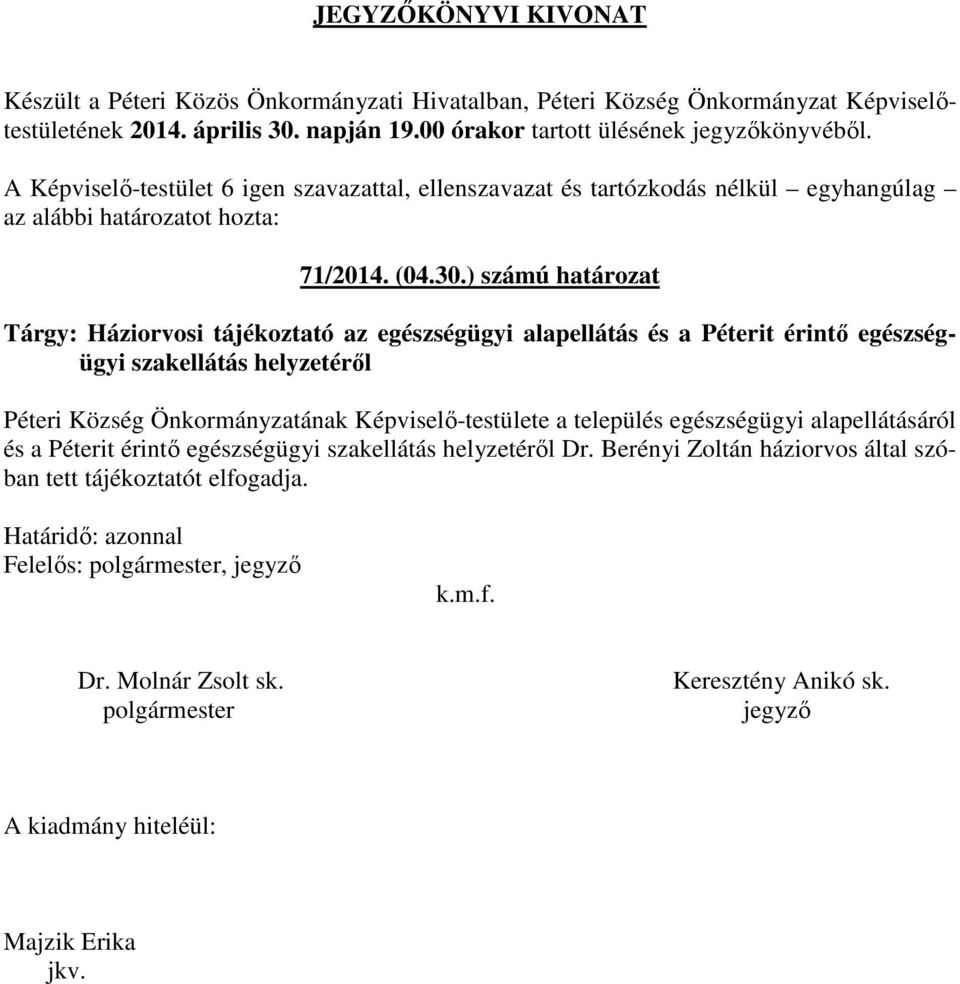 ) számú határozat Tárgy: Háziorvosi tájékoztató az egészségügyi alapellátás és a Péterit érintő egészségügyi