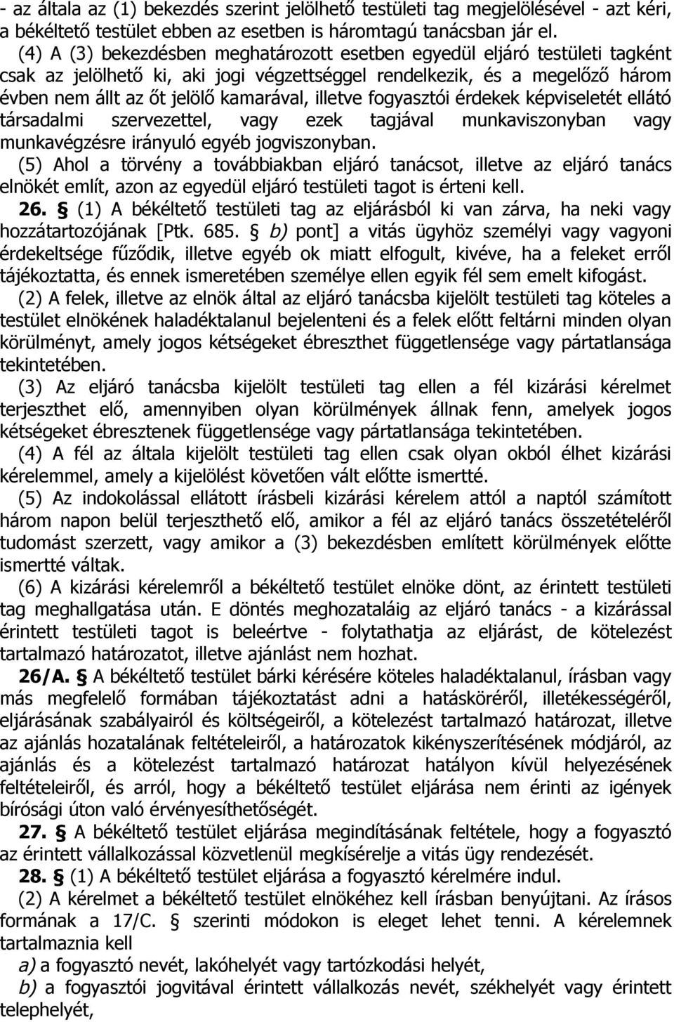 illetve fogyasztói érdekek képviseletét ellátó társadalmi szervezettel, vagy ezek tagjával munkaviszonyban vagy munkavégzésre irányuló egyéb jogviszonyban.