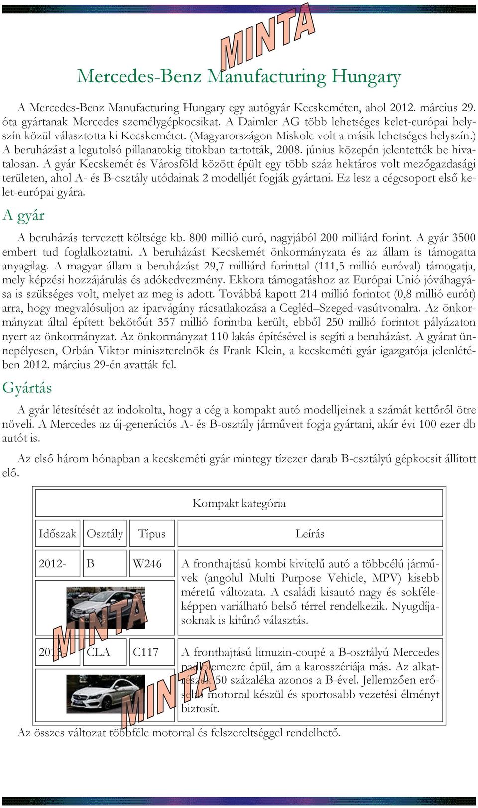 ) A beruházást a legutolsó pillanatokig titokban tartották, 2008. június közepén jelentették be hivatalosan.