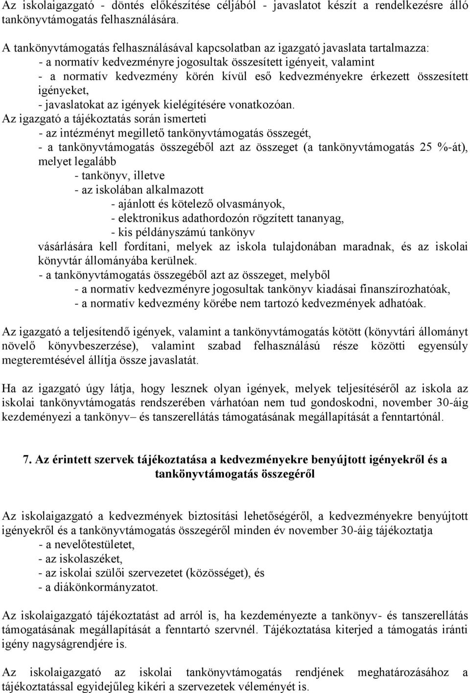 kedvezményekre érkezett összesített igényeket, - javaslatokat az igények kielégítésére vonatkozóan.