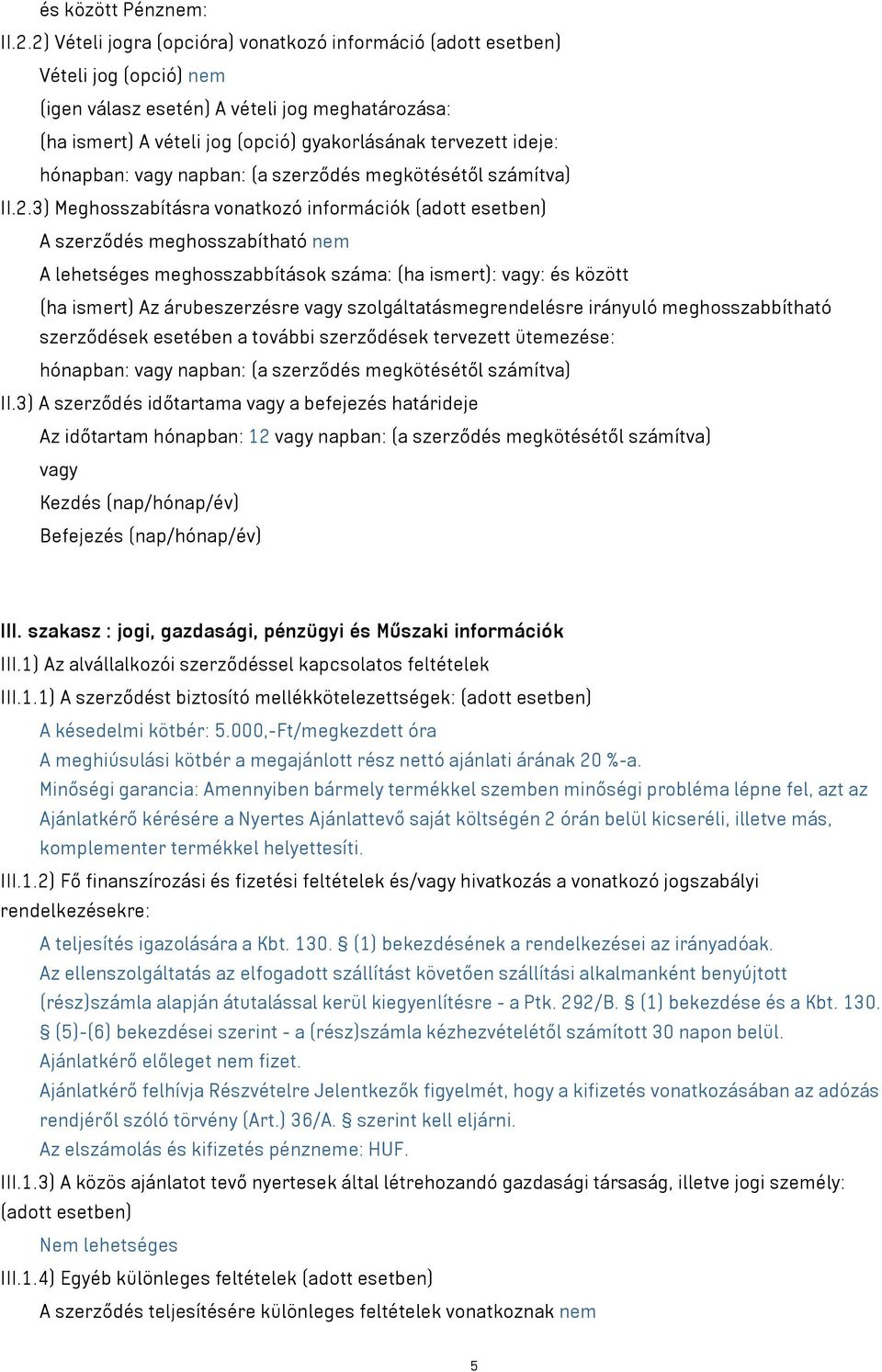 hónapban: napban: (a szerződés megkötésétől számítva) II.2.