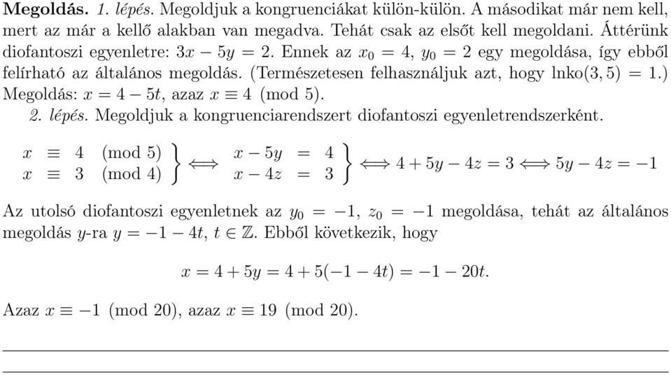 ) Megoldás: x = 4 5t, azaz x 4 mod 5). 2. lépés. Megoldjuk a kongruenciarendszert diofantoszi egyenletrendszerként.