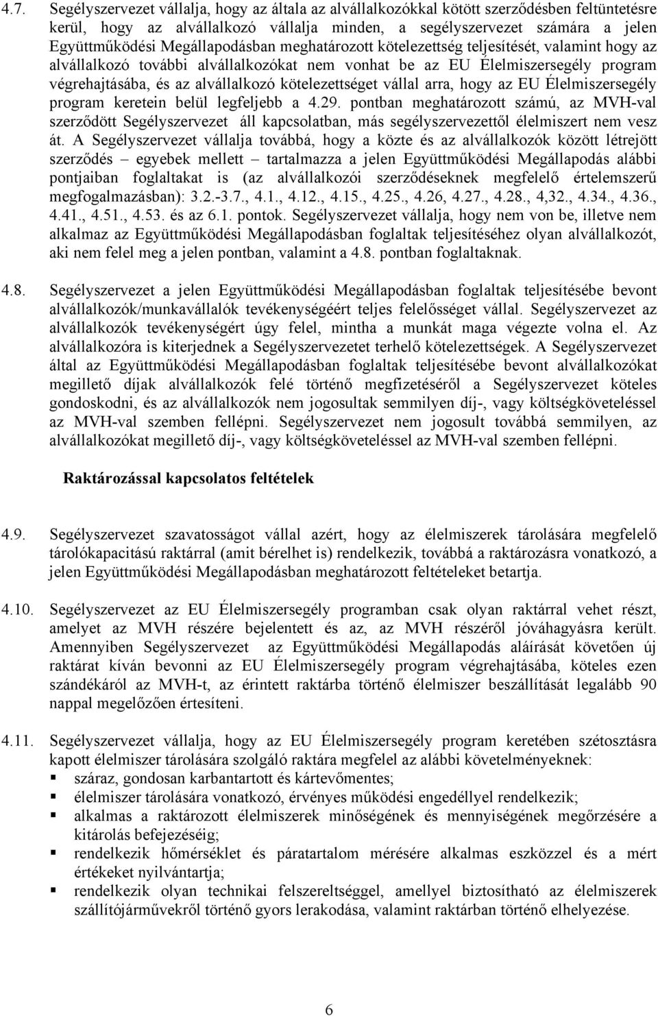 kötelezettséget vállal arra, hogy az EU Élelmiszersegély program keretein belül legfeljebb a 4.29.