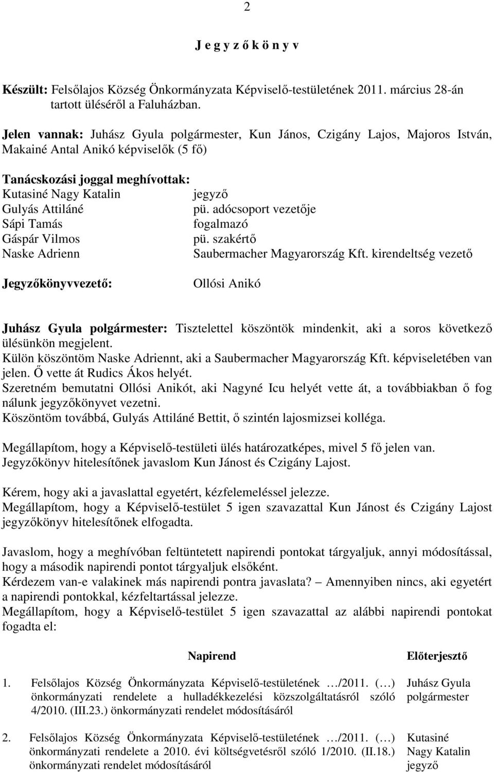 pü. adócsoport vezetıje Sápi Tamás fogalmazó Gáspár Vilmos pü. szakértı Naske Adrienn Saubermacher Magyarország Kft.