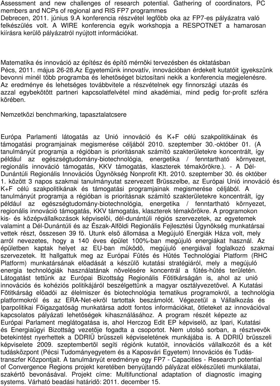 Matematika és innováció az építész és építõ mérnöki tervezésben és oktatásban Pécs, 2011. május 26-28.