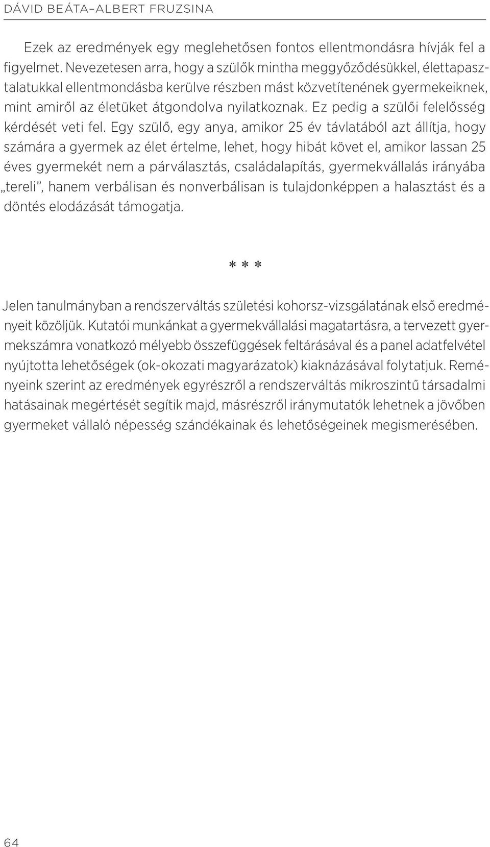 Ez pedig a szülői felelősség kérdését veti fel.