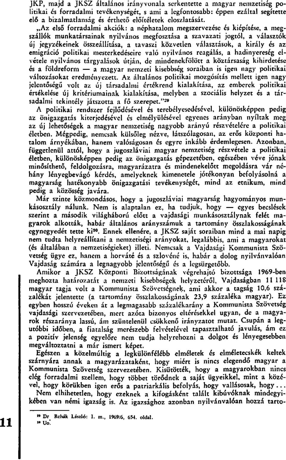Az első forradalmi akciók: a néphatalom megszervezése és kiépítése, a megszállók munkatársainak nyilvános megfosztása a szavazati jogtól, a választók új jegyzékeinek összeállítása, a tavaszi