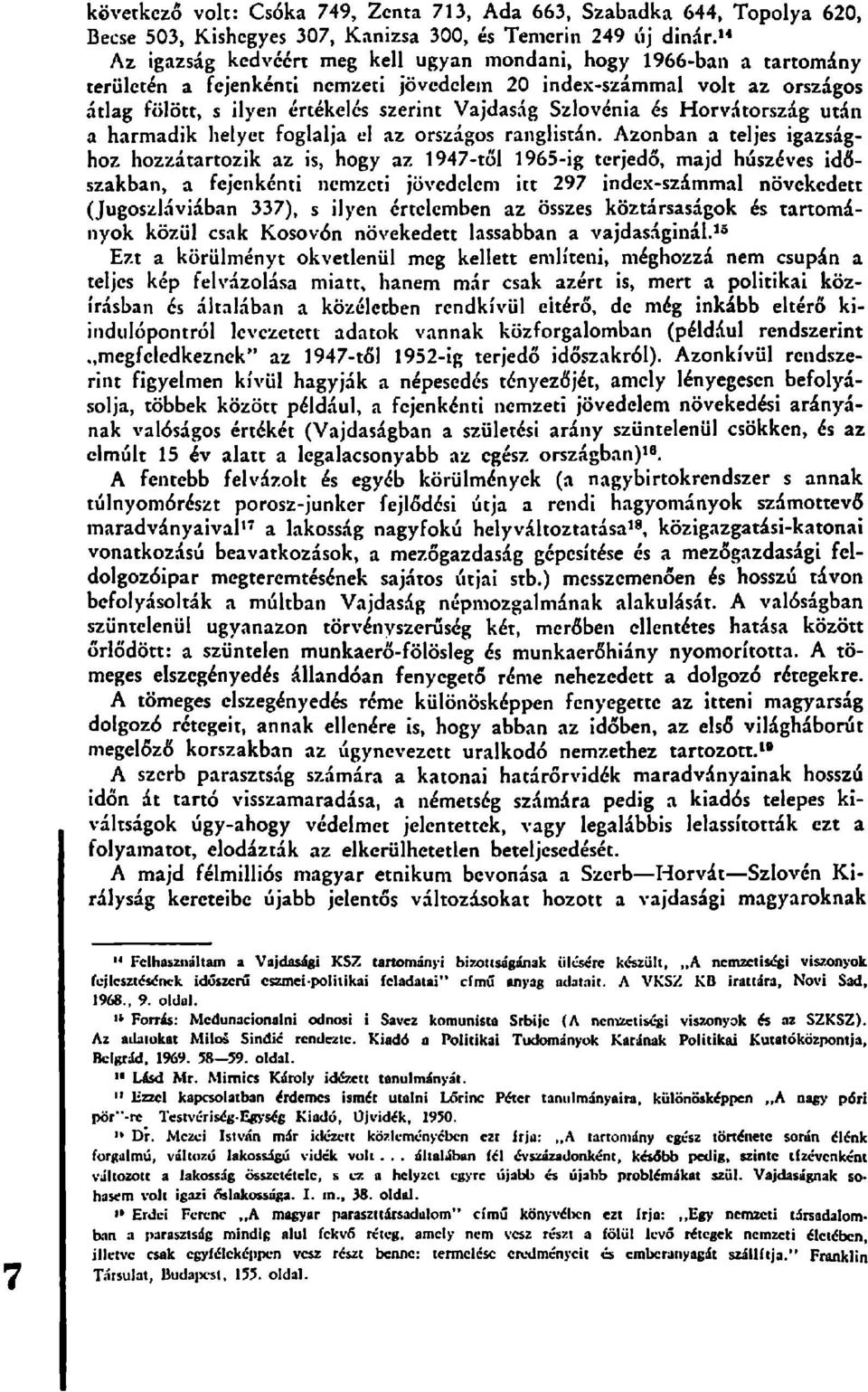 Szlovénia és Horvátország után a harmadik helyet foglalja el az országos ranglistán.