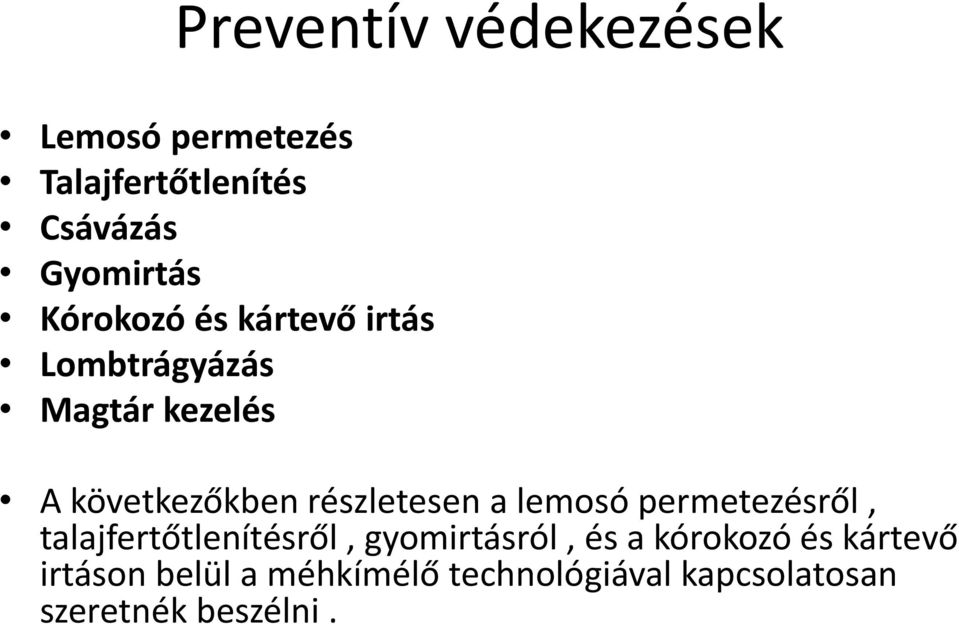 részletesen a lemosó permetezésről, talajfertőtlenítésről, gyomirtásról, és a