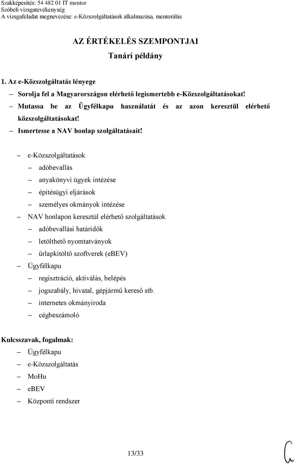 e-közszolgáltatások adóbevallás anyakönyvi ügyek intézése építésügyi eljárások személyes okmányok intézése NAV honlapon keresztül elérhető szolgáltatások adóbevallási