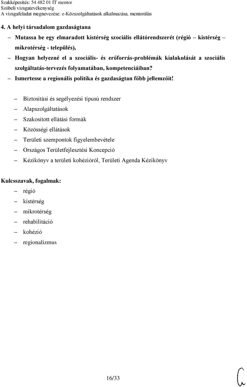 Ismertesse a regionális politika és gazdaságtan főbb jellemzőit!