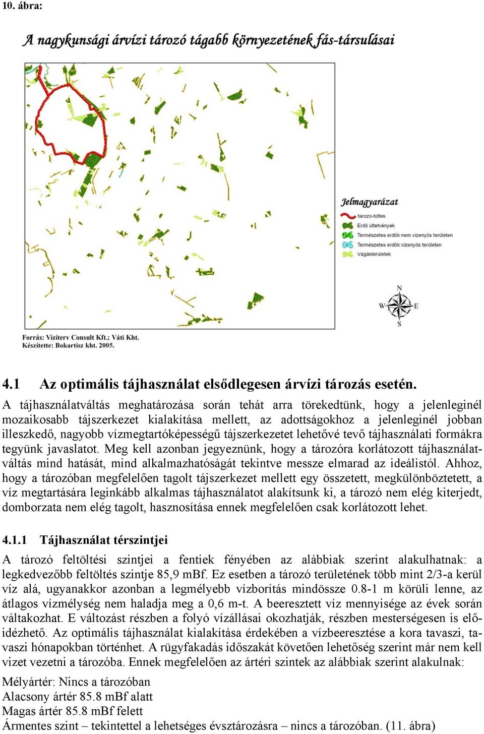 vízmegtartóképességű tájszerkezetet lehetővé tevő tájhasználati formákra tegyünk javaslatot.