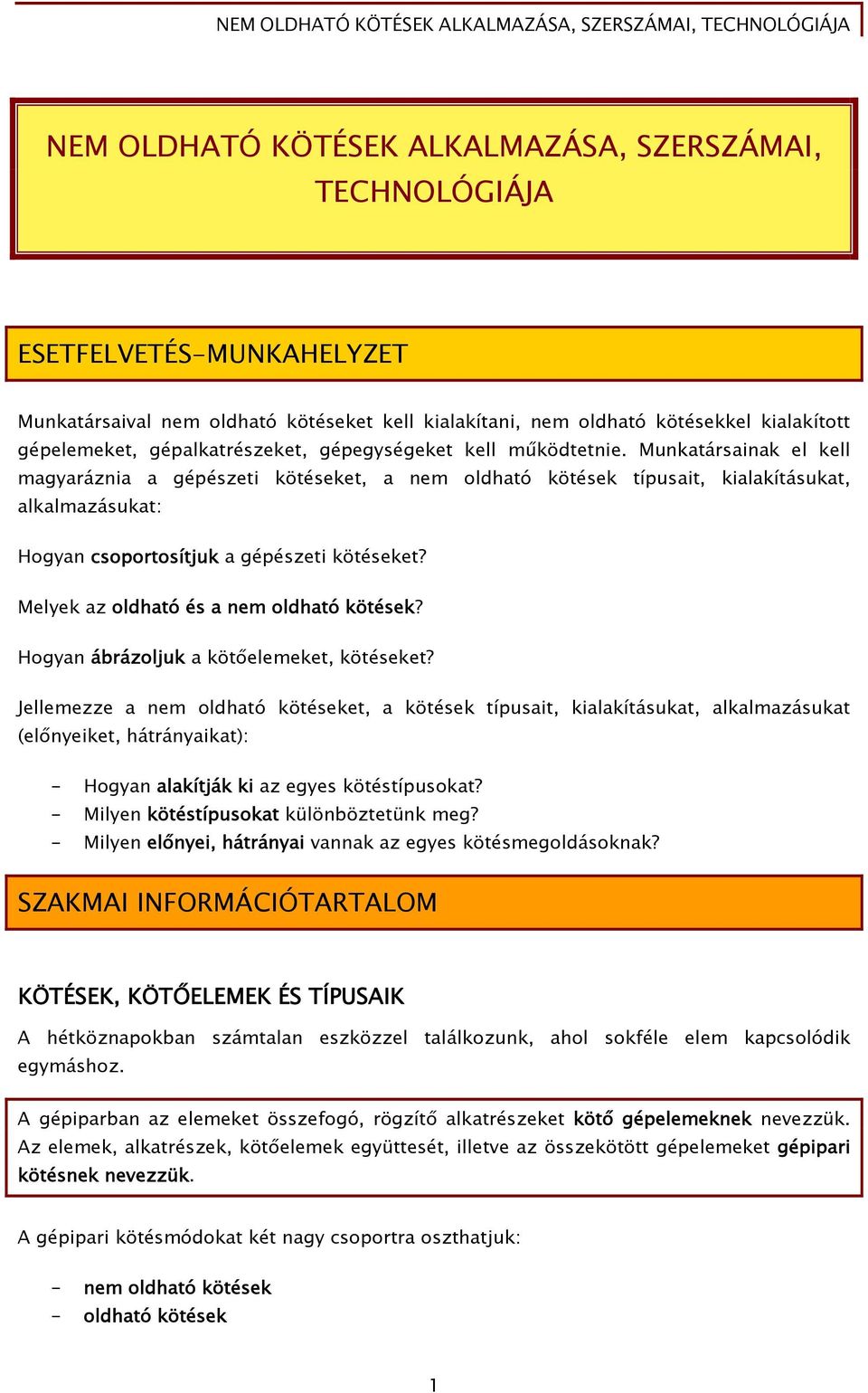 Munkatársainak el kell magyaráznia a gépészeti kötéseket, a nem oldható kötések típusait, kialakításukat, alkalmazásukat: Hogyan csoportosítjuk a gépészeti kötéseket?