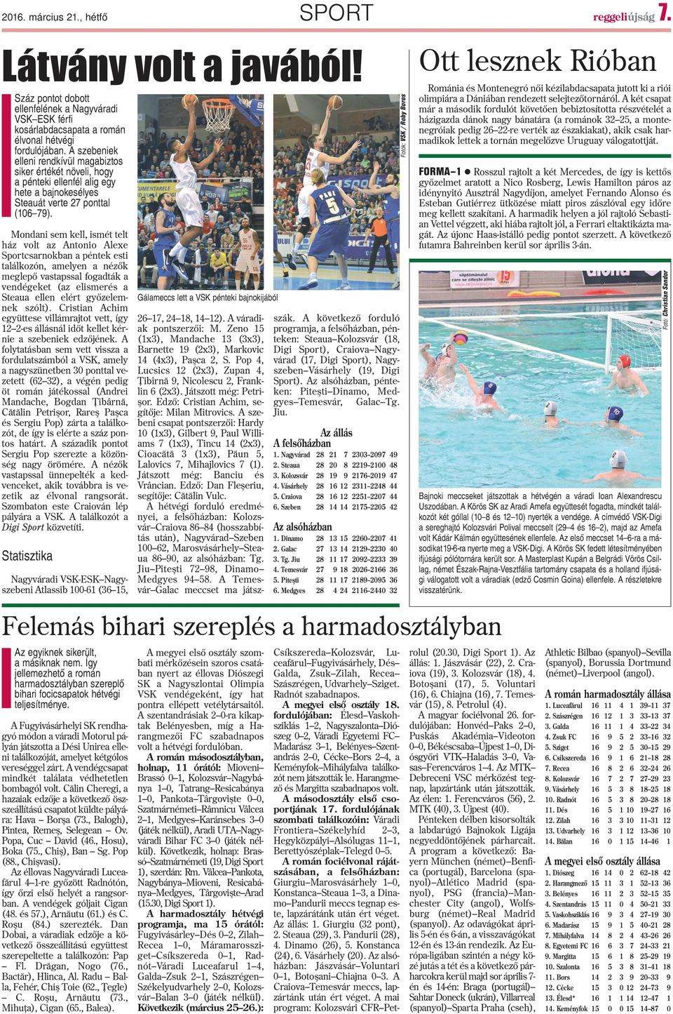 Mondani sem kell, ismét telt ház volt az Antonio Alexe Sportcsarnokban a péntek esti találkozón, amelyen a nézõk meglepõ vastapssal fogadták a vendégeket (az elismerés a Steaua ellen elért