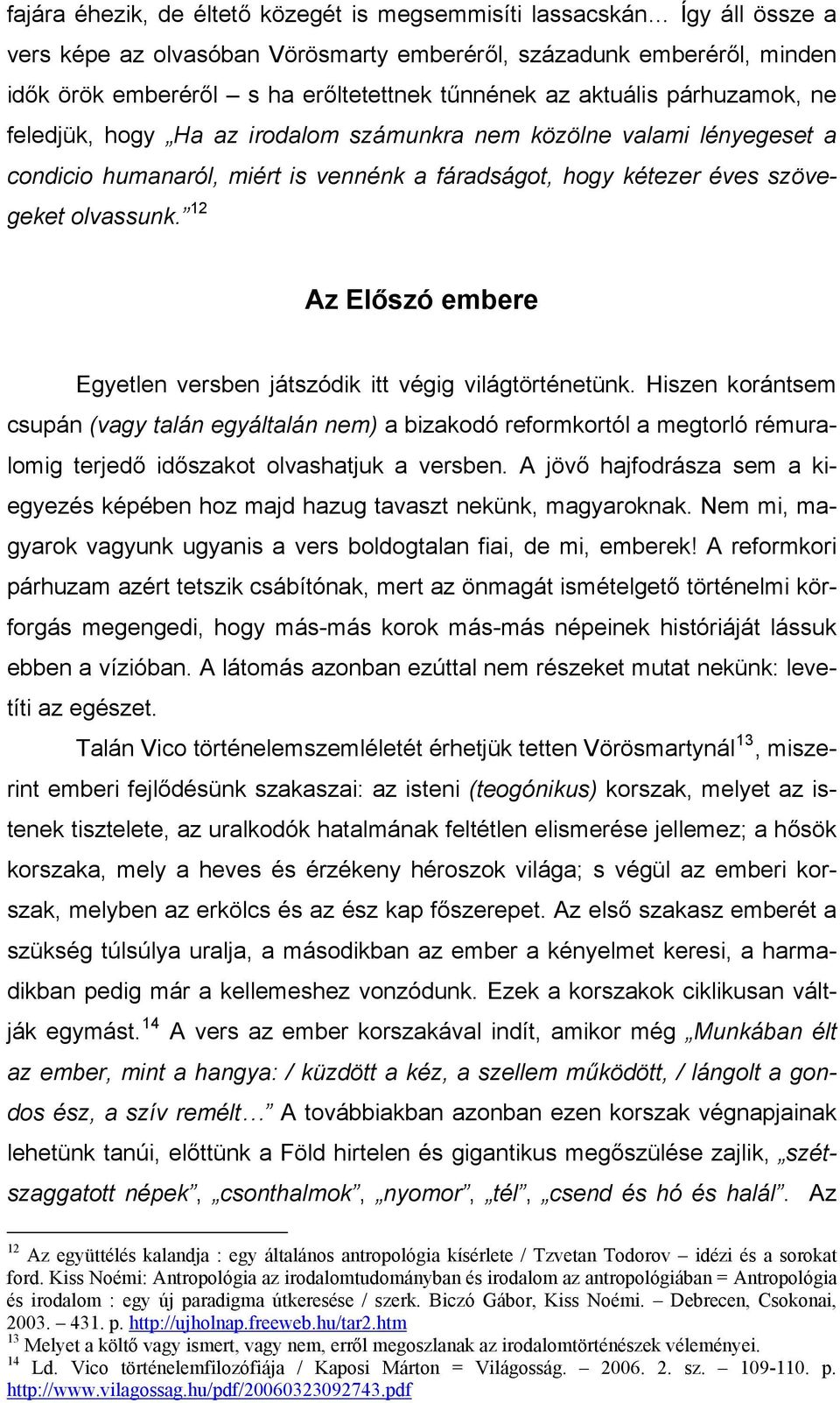 12 Az Előszó embere Egyetlen versben játszódik itt végig világtörténetünk.