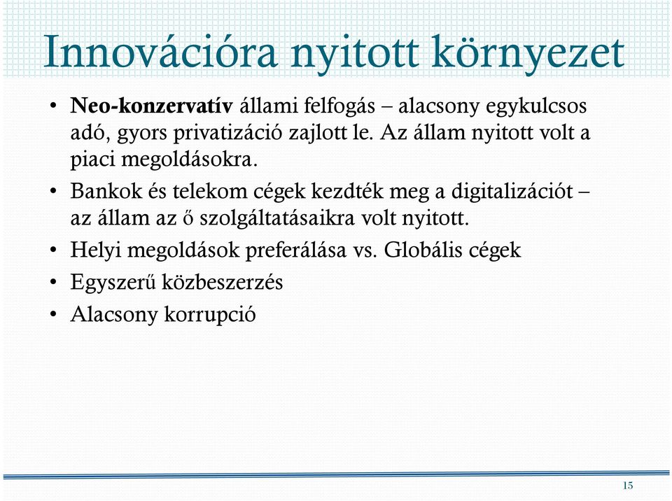 Bankok és telekom cégek kezdték meg a digitalizációt az állam az ő szolgáltatásaikra