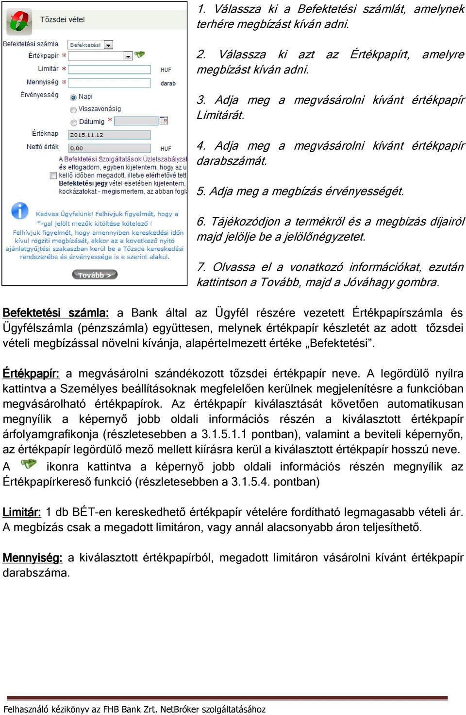 Olvassa el a vonatkozó információkat, ezután kattintson a Tovább, majd a Jóváhagy gombra.