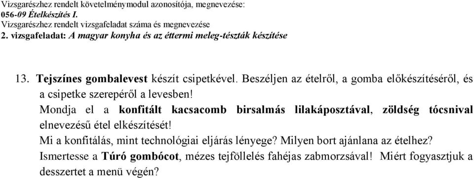 Mondja el a konfitált kacsacomb birsalmás lilakáposztával, zöldség tócsnival elnevezésű étel elkészítését!