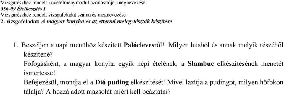 Főfogásként, a magyar konyha egyik népi ételének, a Slambuc elkészítésének menetét