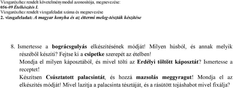 Mondja el milyen káposztából, és mivel tölti az Erdélyi töltött káposztát? Ismertesse a receptet!