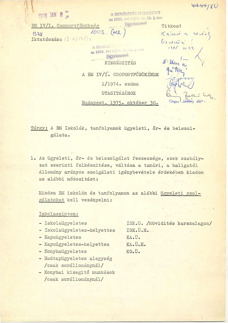 Az ügyeleti, őr- és belszolgálat feszessége, ezek szabályzat szerinti felkészítése, váltása a tanári, a hallgatói állomány arányos szolgálati igénybevétele érdekében kiadom az alábbi módosítást: