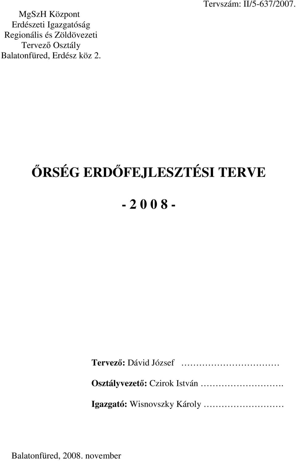 İRSÉG ERDİFEJLESZTÉSI TERVE - 2 0 0 8 - Tervezı: Dávid József