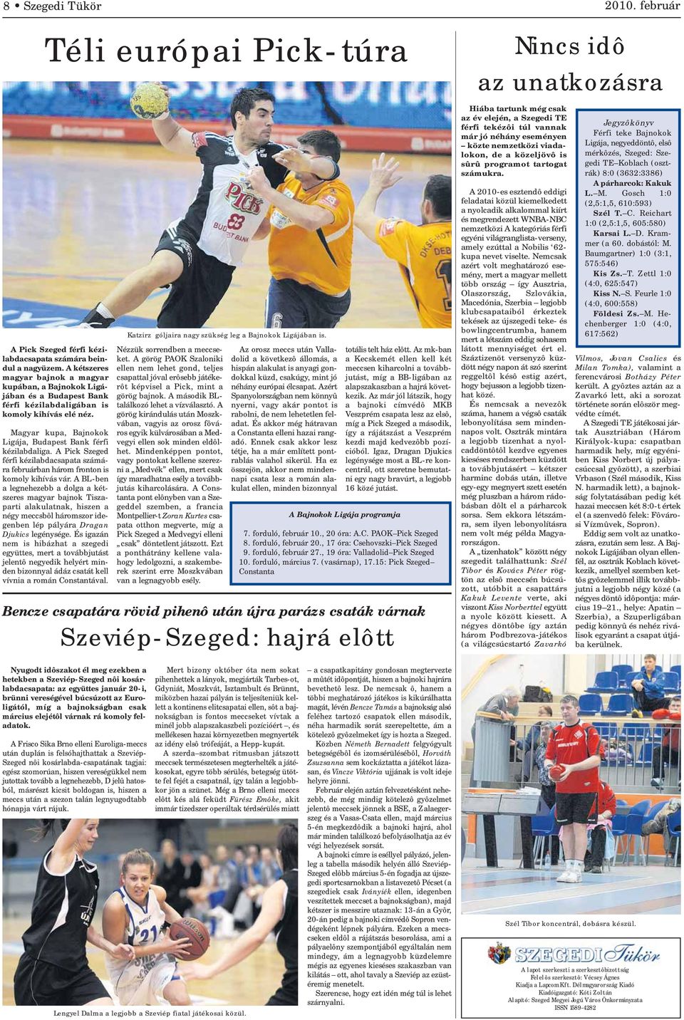 A Pick Szeged férfi kézilabdacsapata számára februárban három fronton is komoly kihívás vár.