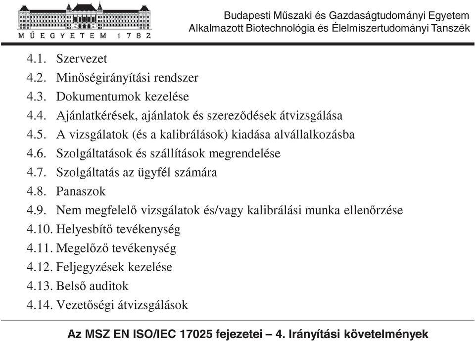 Szolgáltatás az ügyfél számára 4.8. Panaszok 4.9. Nem megfelel vizsgálatok és/vagy kalibrálási munka ellenrzése 4.10.