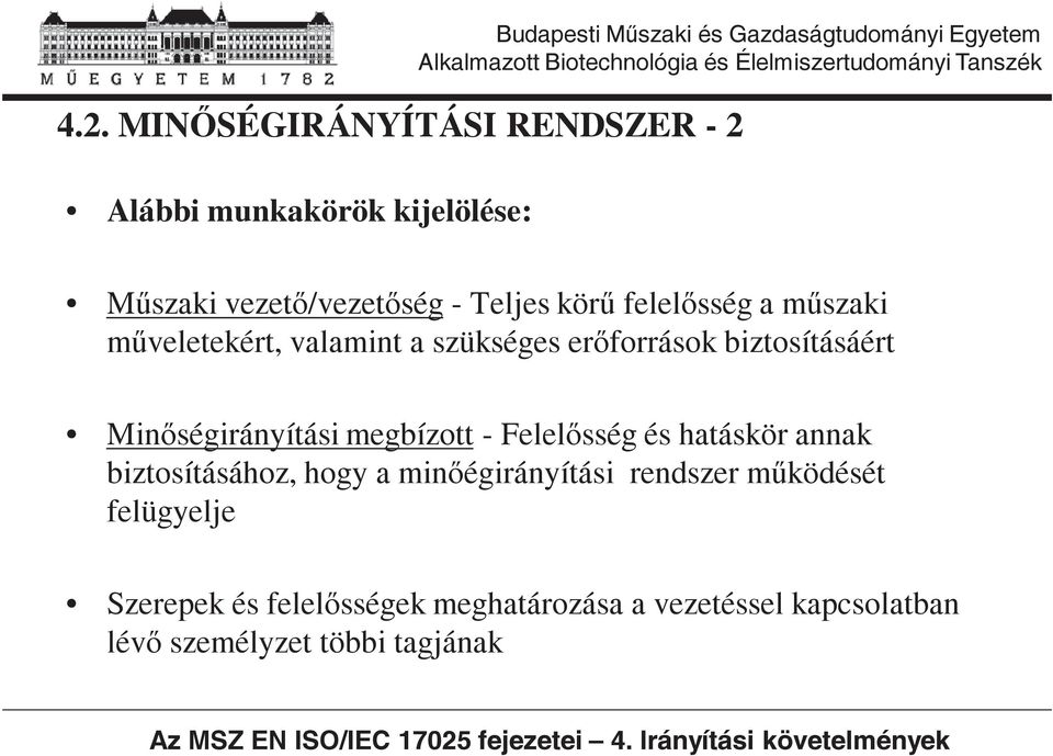 megbízott - Felelsség és hatáskör annak biztosításához, hogy a minégirányítási rendszer mködését