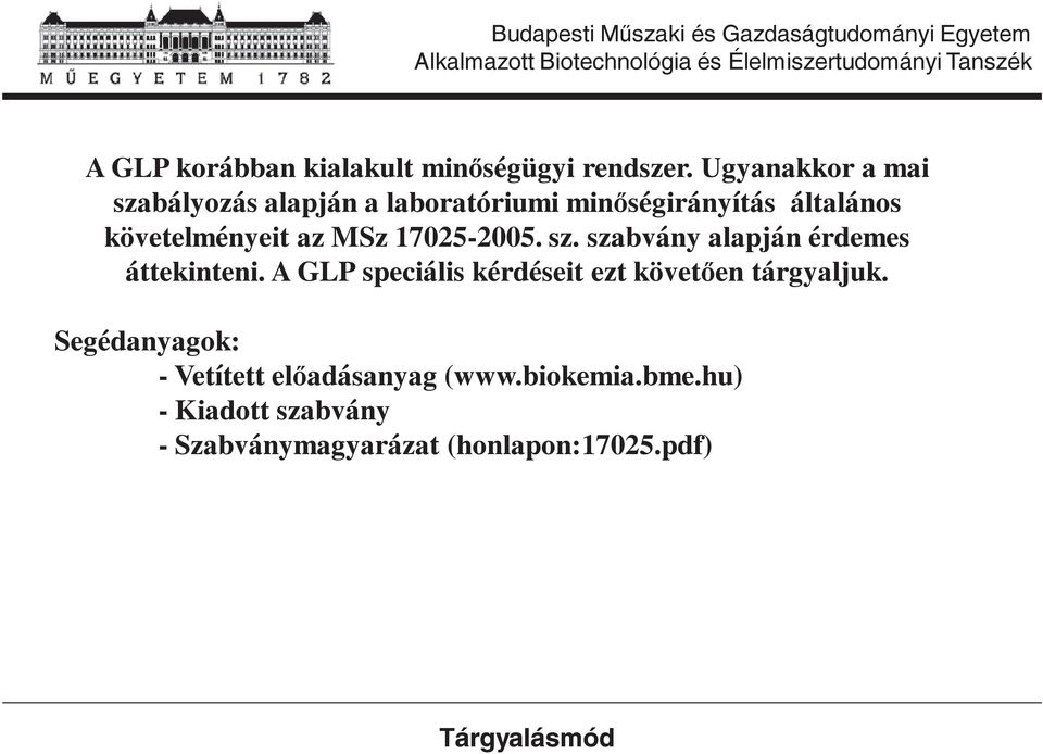 az MSz 17025-2005. sz. szabvány alapján érdemes áttekinteni.