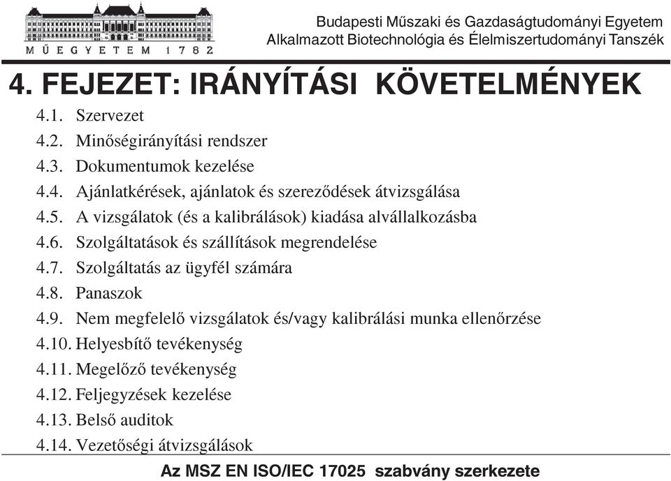 Panaszok 4.9. Nem megfelel vizsgálatok és/vagy kalibrálási munka ellenrzése 4.10. Helyesbít tevékenység 4.11. Megelz tevékenység 4.12.