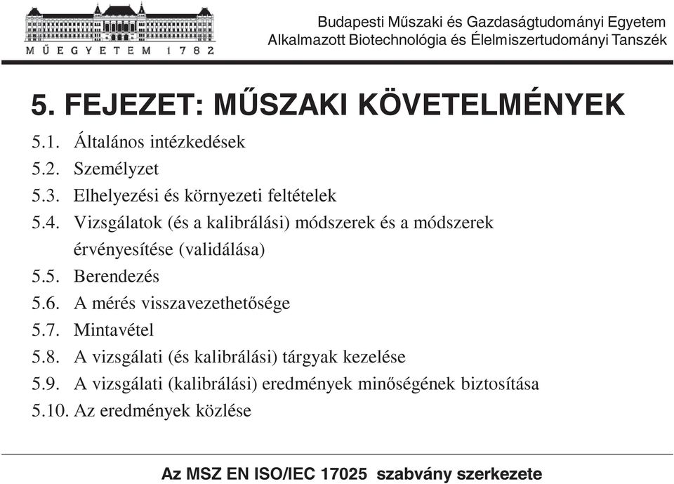 Vizsgálatok (és a kalibrálási) módszerek és a módszerek érvényesítése (validálása) 5.5. Berendezés 5.6.