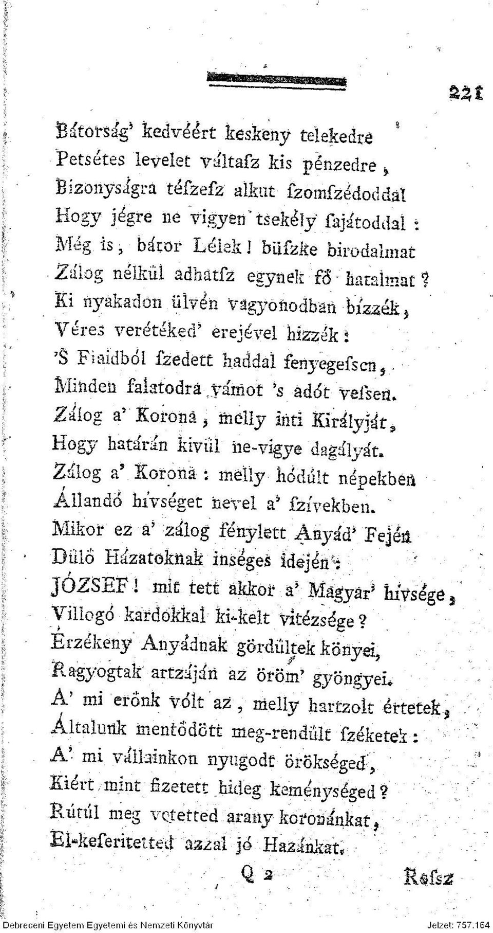 Ki nyakadon ülvén vagyoiiodbaii bízzék $ Véres verétéked' erejével hizzék * 'S Fiaidból fzedett haddal feriyegefscn, Minden falatodra vámot 's adót vefseu.