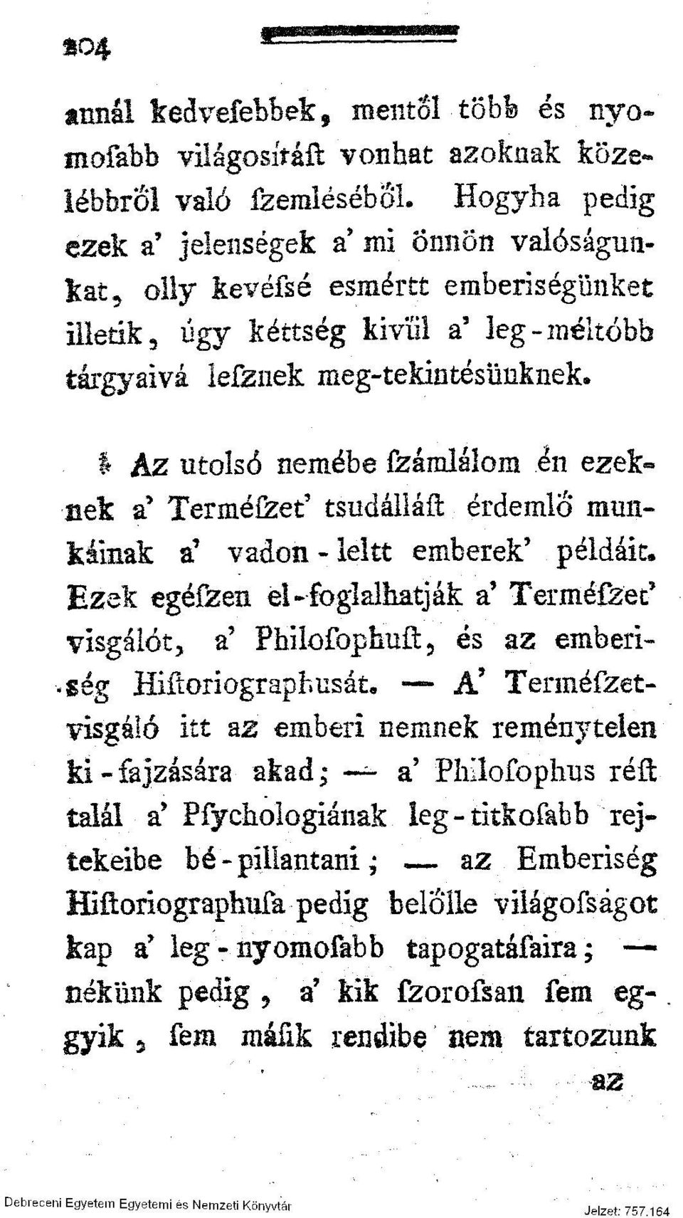 I Az utolsó nemébe fzámláíom én ezeknek a" Terméfzet' tsudálláft érdemlő munkáinak a' vadon-leltt emberek'.példáit.