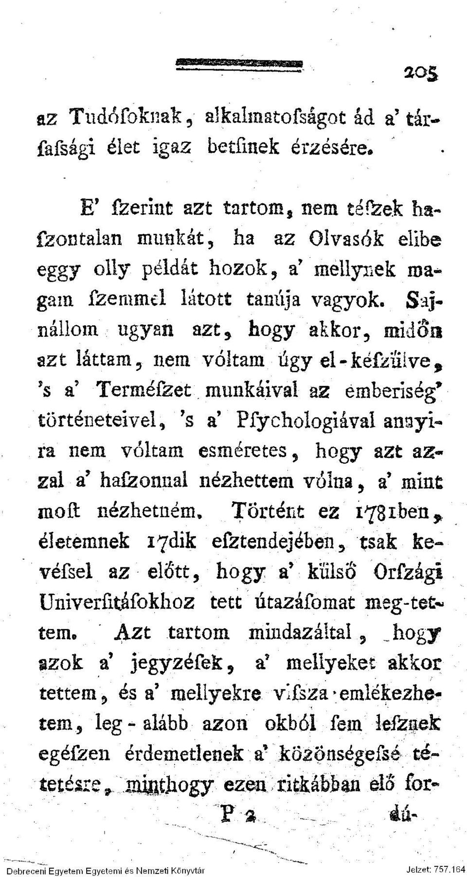 : ugyan azt, hogy akkor, midőn azt láttam, nem voltam úgy el~kéfzuive t? s a' Termeiket munkáival az emberisége történeteivel, '/s a' Pfychologiával anayira nem voltam esméretes, hogy azt.